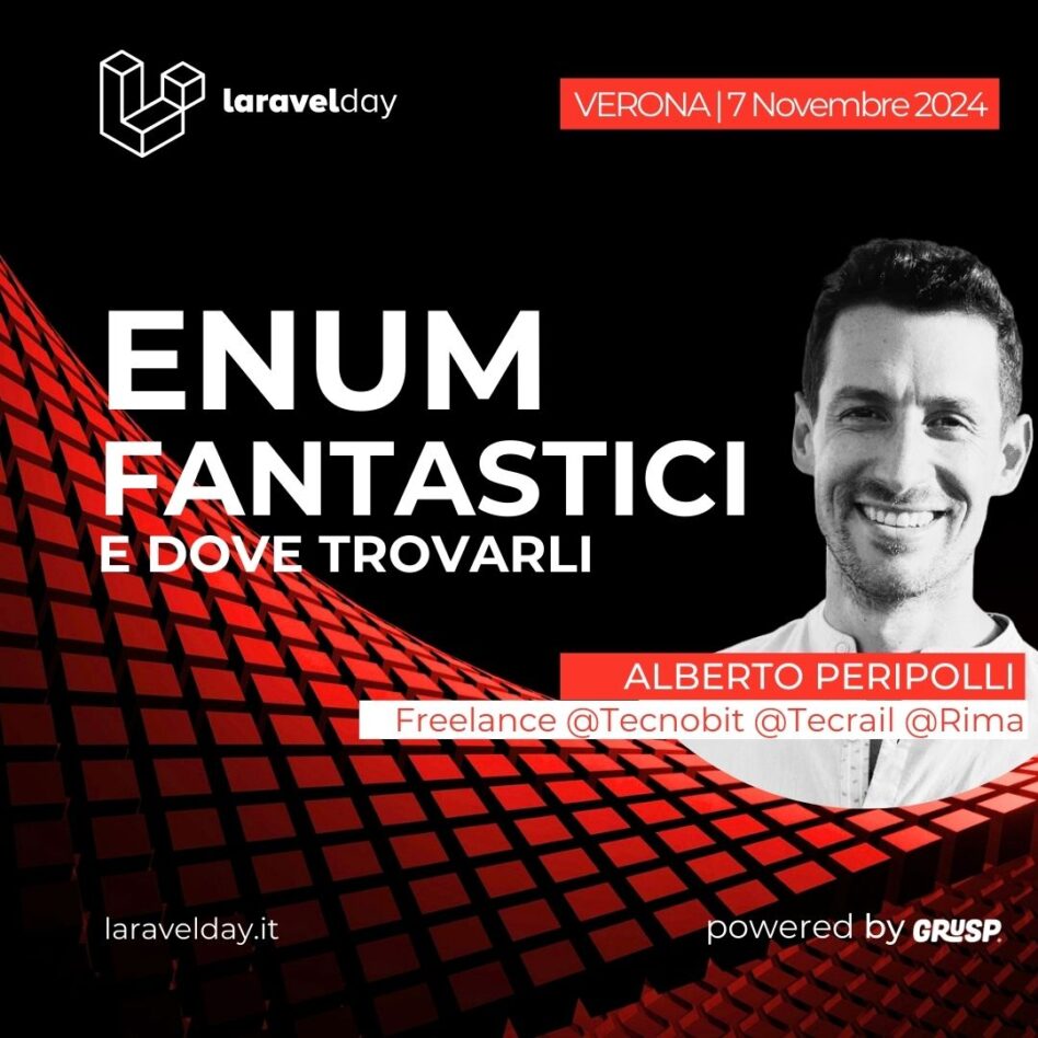 Laravelday - Verona 7 novembre 2024 Alberto Peripolli Enum fantastici e dove trovarli