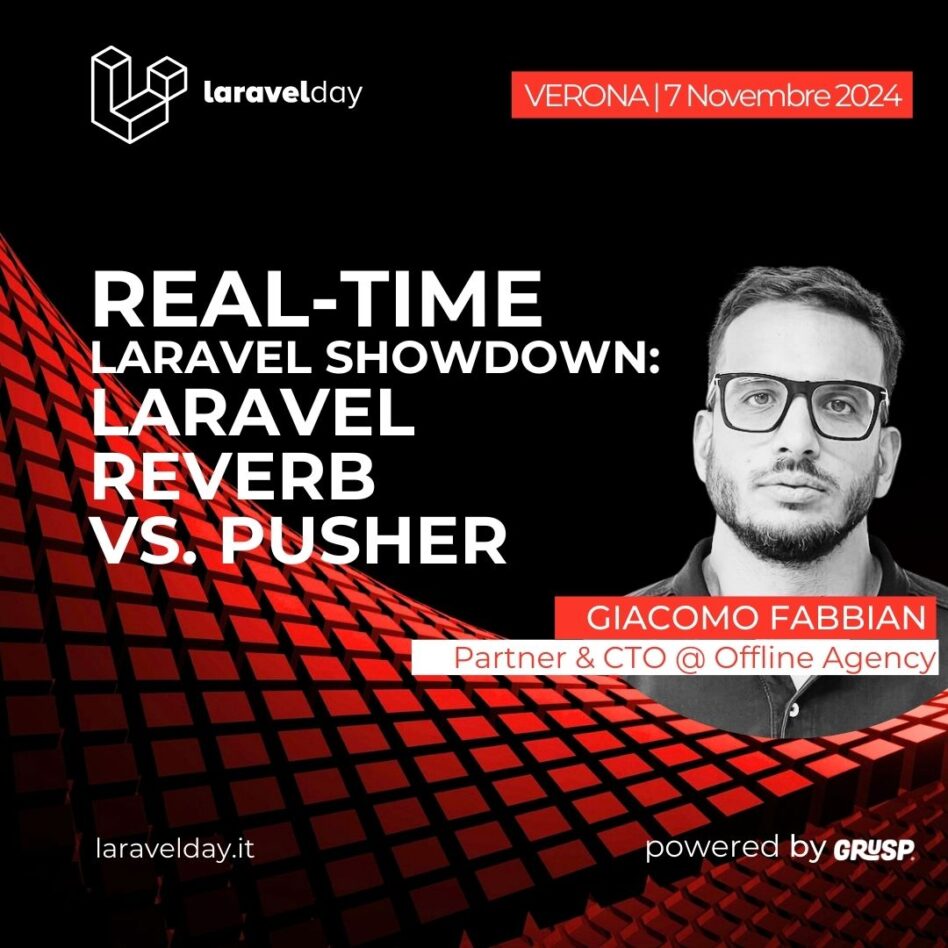 Laravelday - Verona 7 novembre 2024 Giacomo Fabbian Real-Time Laravel Showdown: Laravel Reverb vs. Pusher