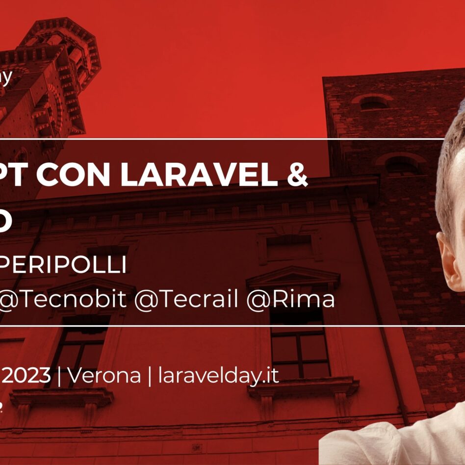 Laravelday - Verona 9 novembre 2023 Alberto Peripolli ChatGPT con Laravel & beyond