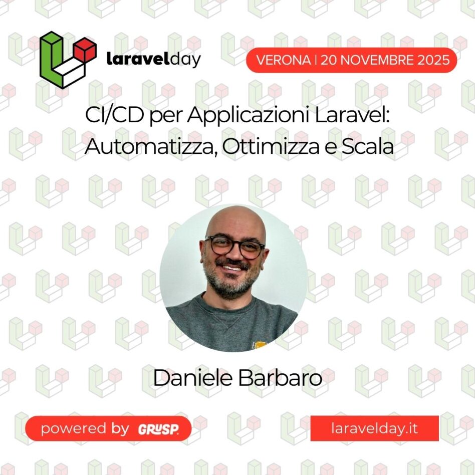 """CI/CD per Applicazioni Laravel: Automatizza, Ottimizza e Scala"" di Daniele Barbaro - Staff Software Engineer @ Plin Code - laravelday Verona, 20 Novembre 2025"