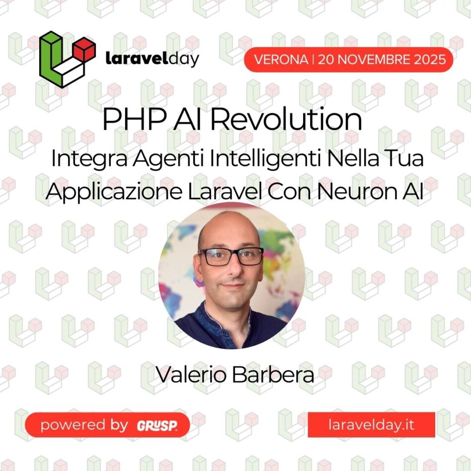 "PHP AI Revolution - Integra Agenti Intelligenti Nella Tua Applicazione Laravel Con Neuron AI" di Valerio Barbera - CTO @ Inspector.dev - laravelday Verona, 20 Novembre 2025