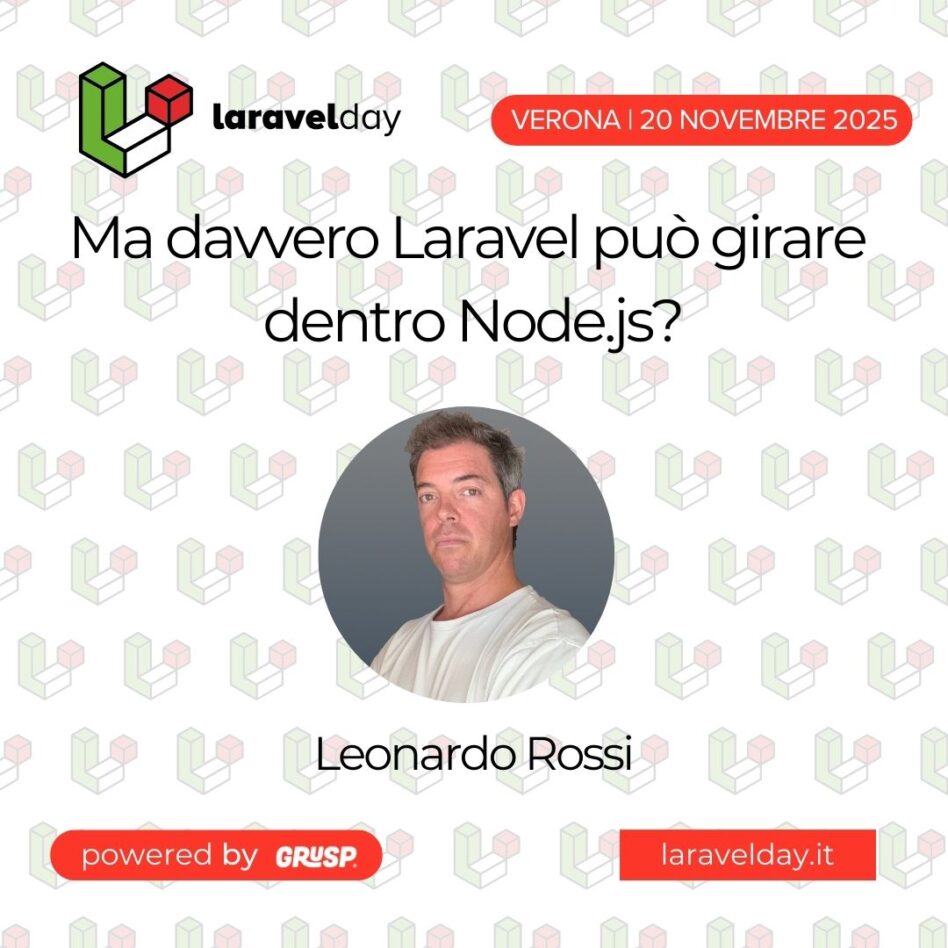"Ma davvero Laravel può girare dentro Node.js?" di Leonardo Rossi - Software Engineer @ Platformatic laravelday Verona, 20 Novembre 2025